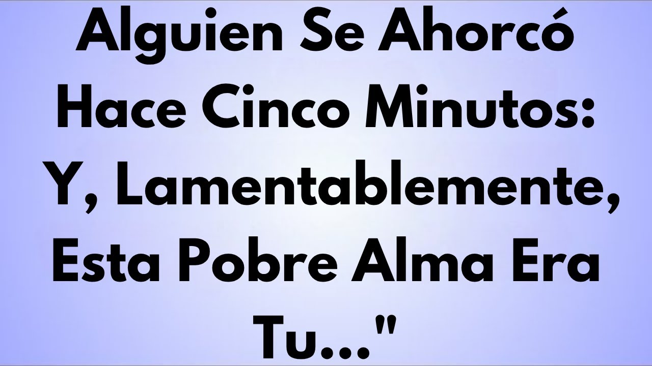 Alguien Se Ahorcó Hace Cinco Minutos: Y, Lamentablemente, Esta Pobre Alma Era Tu. ✝️ MENSAJE DE DIOS