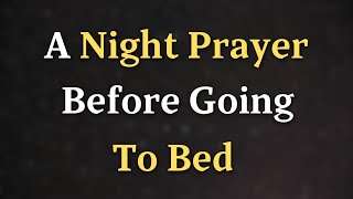 Before You Sleep, Take a Moment to Thank God for Today | Night Prayer Before Going To Bed