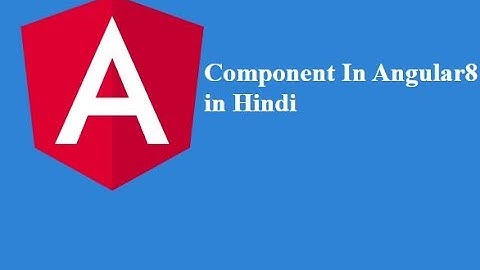 Component In Angular 8,component in angular8 in hindi