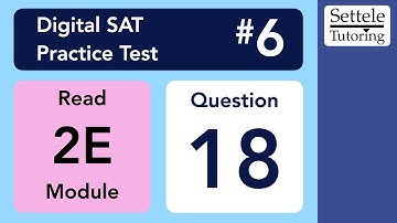 Digital SAT 6, Reading Module 2E, Question 18 (grammar)