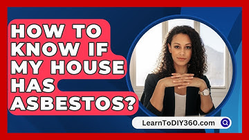 How To Know If My House Has Asbestos? - LearnToDIY360.com