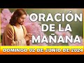 🌞  Oración De La Mañana del día Domingo, 02 de Junio de 2024 | Día lleno de bendiciones 💖