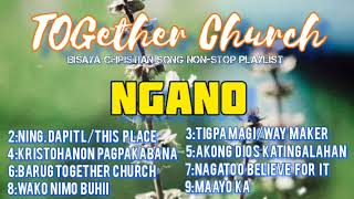 Bisaya Christian Song Non-stop Playlist By TOGether Church NGANO & NING DAPIT