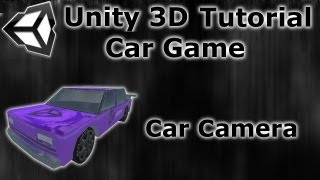 #4 How to make a Car game - Unity 3D Tutorial - Car Camera