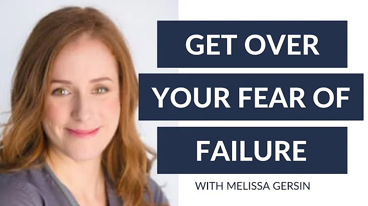 How to Stop Letting Fear of Failure Hold You Back with Melissa Gersin