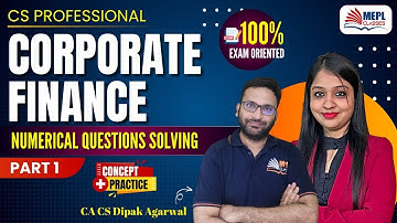 CS Professional | Corporate Finance - Numericals Solving📝By Dipak Agarwal Sir | MEPL Classes