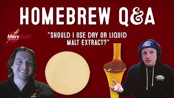 Dry Malt Extract vs Liquid Malt Extract | Homebrew Q&A with MoreBeer!