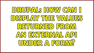 Drupal: How can I display the values returned from an external API under a form?
