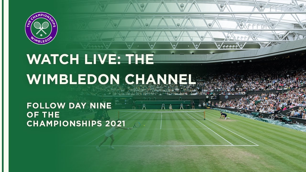 LIVE The Wimbledon Channel 2021 Day Nine