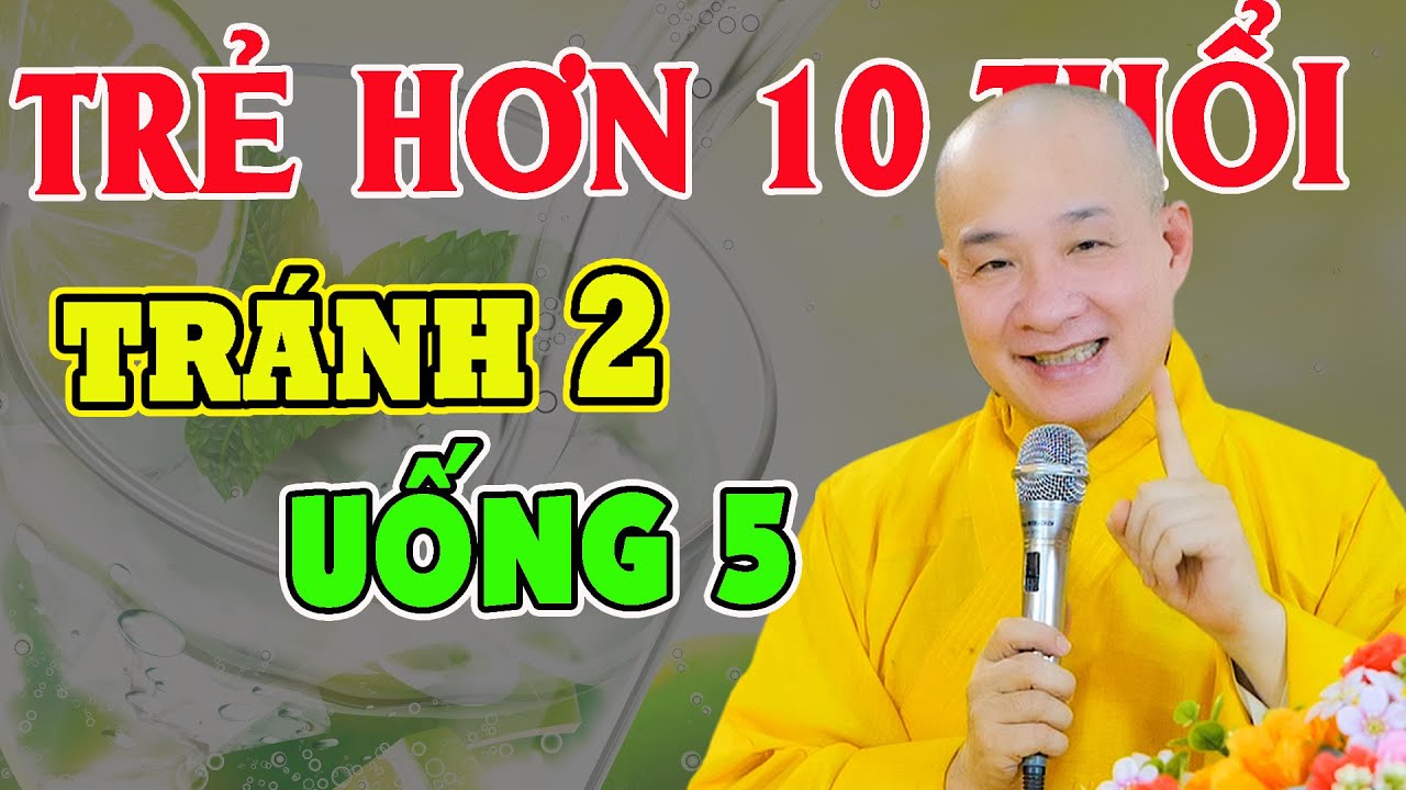 TUYỆT ĐỐI TRÁNH 2 LOẠI NƯỚC NÀY Giúp Bạn Trẻ Hơn 10 Tuổi ! Thầy Thích Trí Huệ