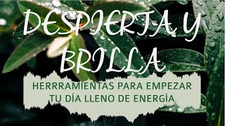 ¡DESPIERTA Y  BRILLA! | Herramientas para empezar tu día lleno de energía en Dios