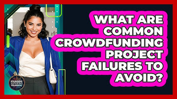 What Are Common Crowdfunding Project Failures To Avoid? - Founders Supporting Founders