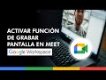 Activar Función de Grabar Sesión  #GoogleMeet 🔴 | Desde la Consola Google Admin