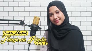 Itih S - Tangisan Rindu || Cover Akustik BY Lissa