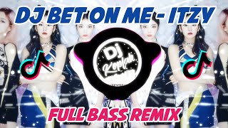 ITZY - BET ON ME (FULL BASS REMIX) DJ KPOP REMIX TIKTOK VIRAL TERBARU 2023 | BY DJ KOPLAK