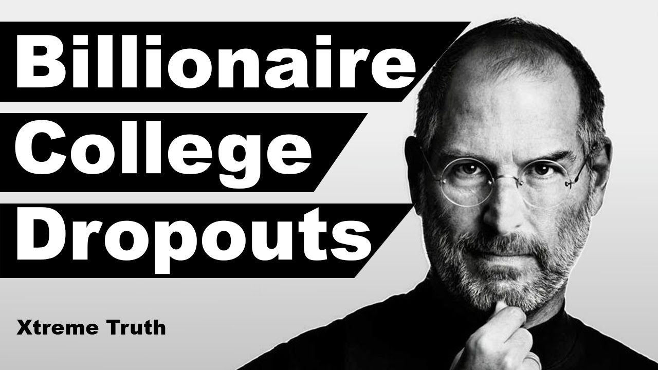 Billionaire College Dropouts by Xtreme Truth™ YouTube