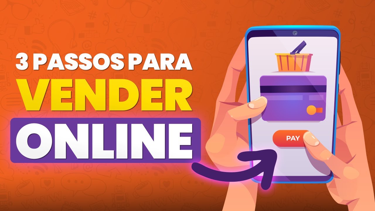 3 Etapas Simples para Vender Qualquer Coisa Online [Mesmo sem ter ...