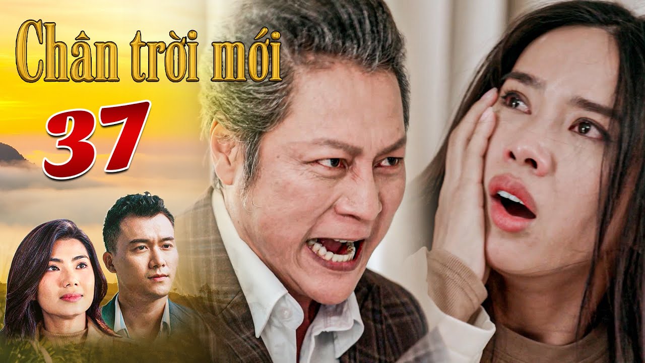 [CHÂN TRỜI MỚI - TẬP 37]: Quỳnh Hương SỐC NẶNG khi VỠ SỰ THẬT mình chỉ là CÔNG CỤ KIẾM TIỀN CỦA CHA