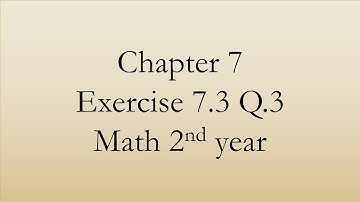 Mathematics |2nd year| F.sc |Chapter 7 |Exercise 7.3 |Question 3