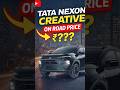 TATA NEXON CREATIVE PETROL ON ROAD PRICE BREAKUP #automobile #viral