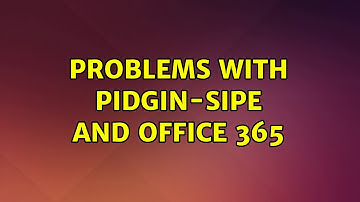 Ubuntu: Problems with pidgin-sipe and office 365