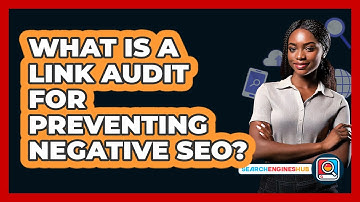 What Is A Link Audit For Preventing Negative SEO? - SearchEnginesHub.com