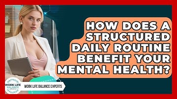 How Does a Structured Daily Routine Benefit Your Mental Health? | Work Life Balance Experts News