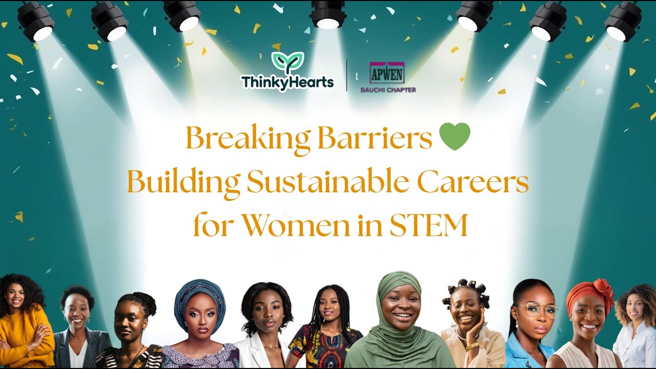 Women in STEM Replay | Breaking Barriers: Building Sustainable Careers (ThinkyHearts × APWEN Bauchi)