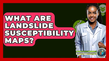 What Are Landslide Susceptibility Maps? - Earth Science Answers