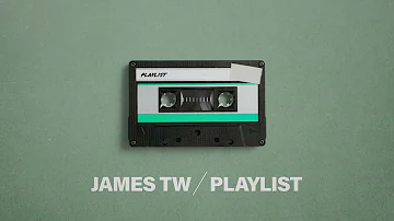 James TW - Playlist (Official Lyric Video)