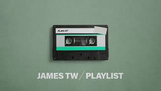 Video thumbnail of "James TW - Playlist (Official Lyric Video)"