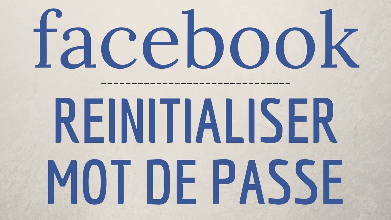 Comment Reinitialiser Son Mot De Passe Facebook Youtube