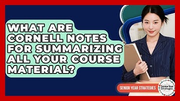 What Are Cornell Notes For Summarizing All Your Course Material? - Senior Year Strategies