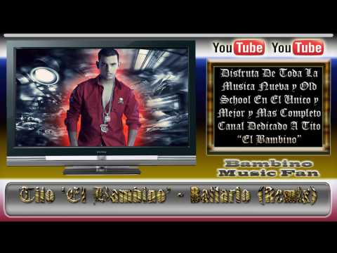 Tito 'El Bambino'  – Bailarlo (Remix) [HD 720p] [Closed Caption]