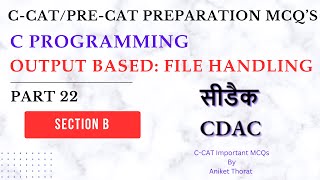 CDAC | C-CAT Preparation MCQ's | C Programming | File Handling | Section B | Part 22