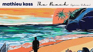 Video thumbnail of "Mathieu Koss  - The Beach (Official Lyric Video)"