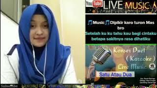 Satu Atau Dua  Karaoke  Duet Bareng si Manis Novie Shoraya