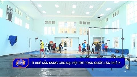 TT Huế sẵn sàng cho Đại hội TDTT toàn quốc lần thứ IX