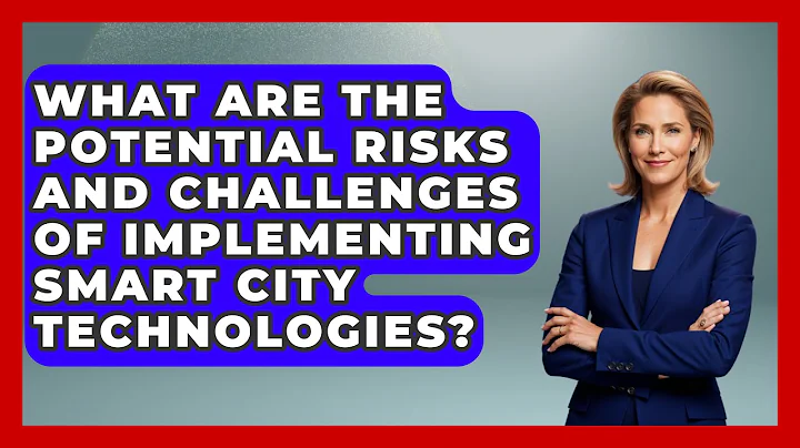 What Are the Potential Risks and Challenges of Implementing Smart City Technologies?