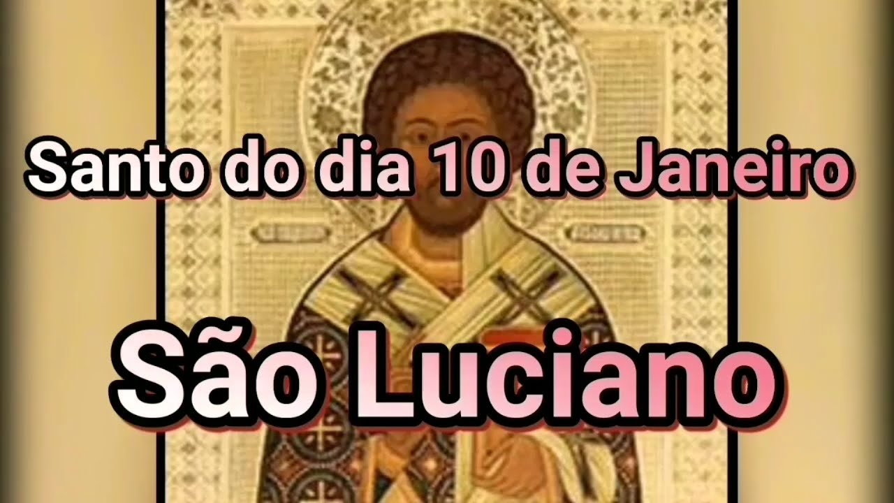 Santo do dia 10 de Janeiro – São Luciano - YouTube
