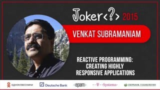 Famous Venkat Subramaniam — Reactive Programming: creating highly responsive applications Wealth