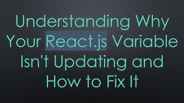 Understanding Why Your React.js Variable Isn