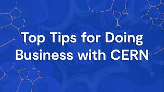 Top Tips for Doing Business with CERN | UK Industrial Liaison Office