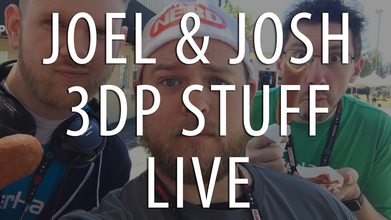 Joel & Josh - 3DP STUFF LIVE (Flashforge Finder Resurrection)