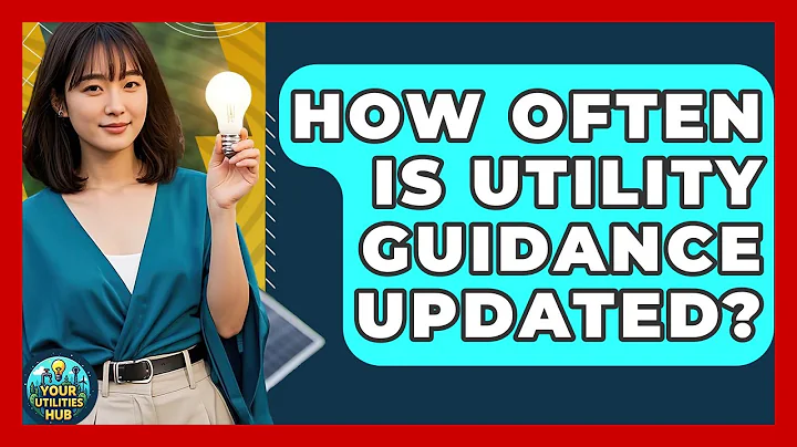 How Often Is Utility Guidance Updated? - Your Utilities Hub