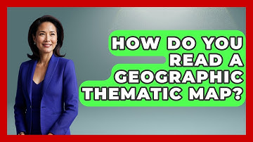 How Do You Read A Geographic Thematic Map? - The Student Atlas