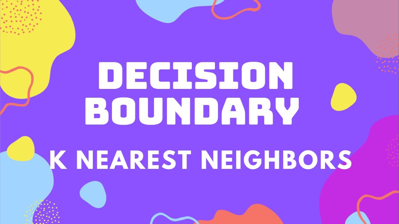 K Nearest Neighbors Part 4 - Decision Boundary For Knn