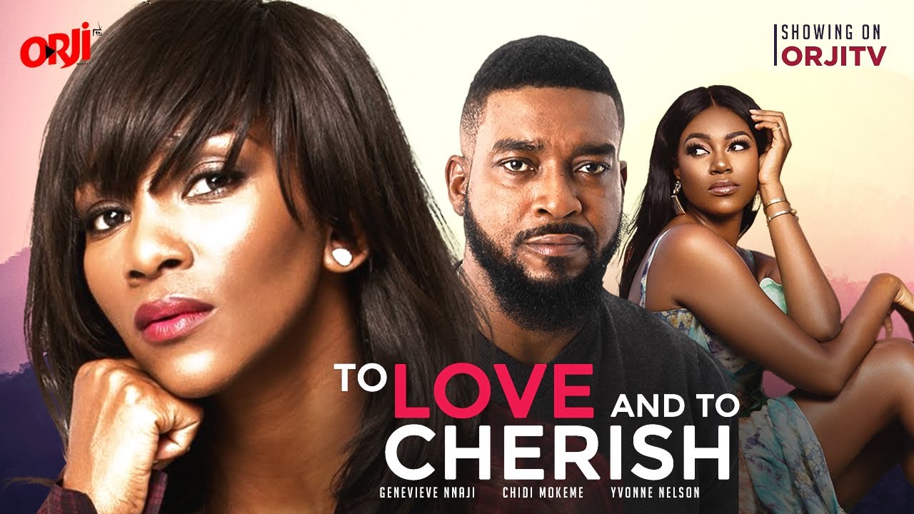 TO LOVE AND TO CHERISH - (GENEVIEVE NNAJI/CHIDI MOKEME/YVONNE NELSON)  NIGERIAN MOVIES LATEST MOVIES 