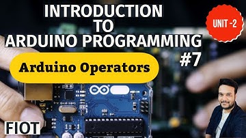 Introduction to Arduino Programming || Arduino Operators || Part 7 || FIOT|| JNTUH
