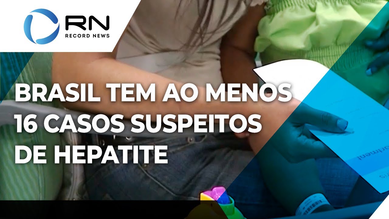 Hepatite: Brasil tem ao menos 16 casos suspeitos da doença